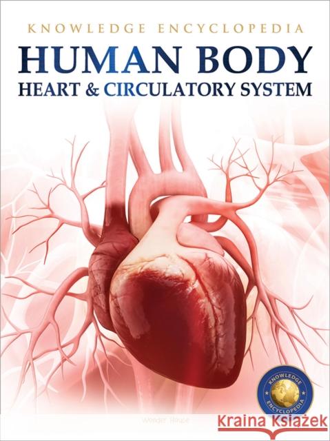 Knowledge Encyclopedia For Children - Human Body : Heart And Circulatory System Wonder House Books 9789389931204 Wonder House Books