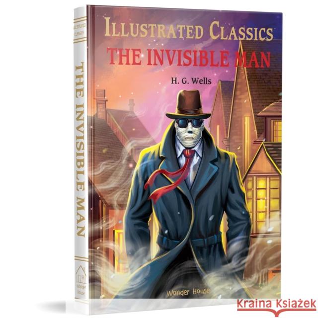 The Invisible Man: Illustrated Children Classic  Novel with Review Questions (Hardback) H. G. Wells 9789389931549 Wonder House Books