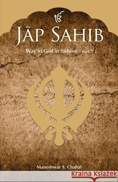 Jap Sahib : Way to God in Sikhism: Book 3 Maneshwar S. Chahal 9789389931877 Prakash Books
