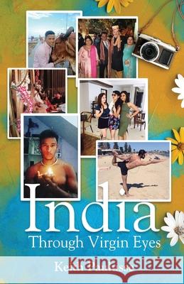 India Through Virgin Eyes Keith Paulusse 9789389932348 White Falcon Publishing