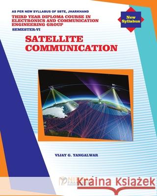 Satellite Communication (Ece 609) (Elective) Vijay G. Yangalwar 9789389944228 Nirali Prakhashan