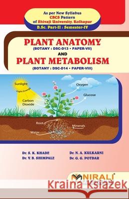 Plant Anatomy (Paper-VII) & Plant Metabolism (Paper-VIII) S. K. Khade N. A. Pro V. B. Shimpale 9789389944297 Nirali Prakhashan