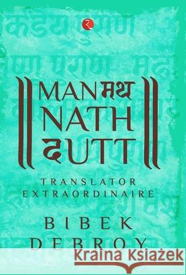 Manmatha Nath Dutt Bibek Debroy 9789389967012 Rupa Publications India Pvt Ltd