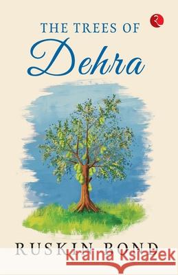 The Trees of Dehra Ruskin Bond 9789389967487