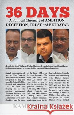 36 DAYS: A Political Chronicle of Ambition, Deception, Trust and Betrayal Kamlesh Sutar 9789389967654