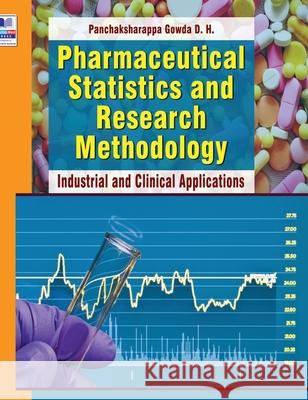 Pharmaceutical Statistics and Research Methodology: Industrial and Clinical Applications D H Panchaksharappa Gowda 9789389974232