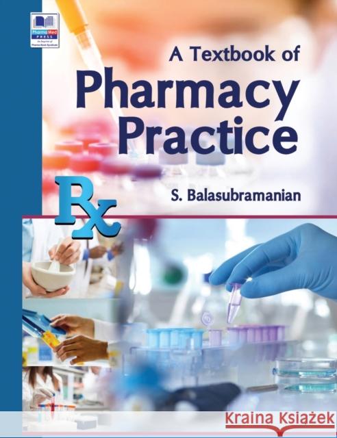 A Textbook of Pharmacy Practice S. Balasubramanian 9789389974386 Pharma Med Press