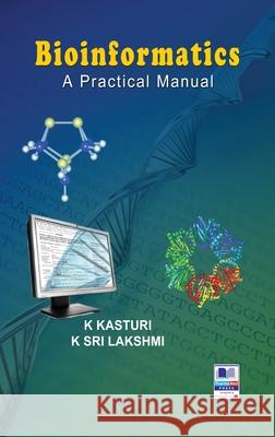 Bioinformatics: A Practical Manual K Kasturi, K Sri Lakshmi 9789389974591 Pharmamed Press