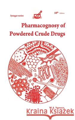 Pharmacognosy of Powdered Crude Drugs M a Iyengar 9789389974898 Pharmamed Press