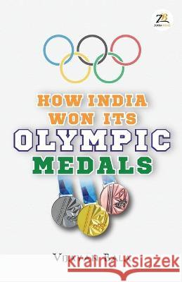 How India Won Its Olympic Medals BALA VIJAYAN BALA 9789390011704