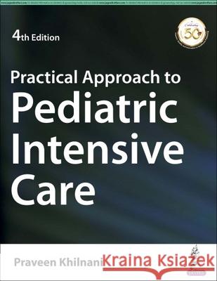 Practical Approach to Pediatric Intensive Care Praveen Khilnani 9789390020805