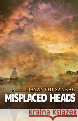 Misplaced Heads Jayanthi Sankar 9789390053032 Zero Degree Publishing