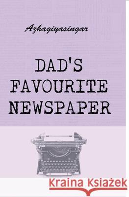 Dad's Favourite Newspaper Azhagiyasingar 9789390053094 Zero Degree