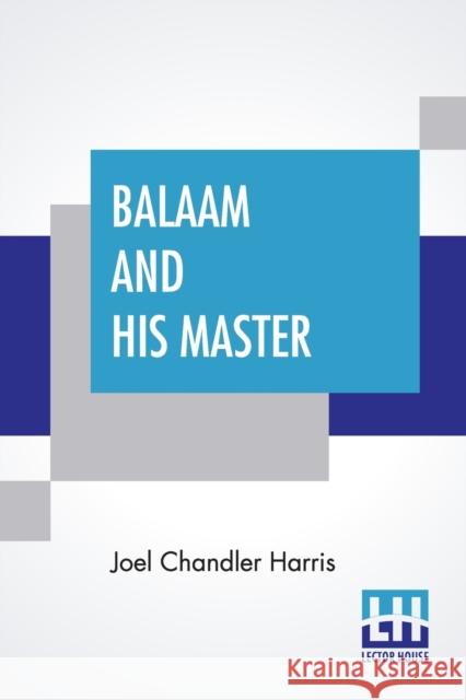 Balaam And His Master: And Other Sketches And Stories Harris, Joel Chandler 9789390058563