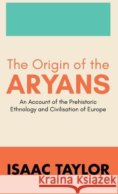 The Origin of the ARYANS Isaac Taylor 9789390063192 Mjp Publisher