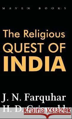 The Religious Quest of India J N Farquhar H D Griswold  9789390063222 Maven Books