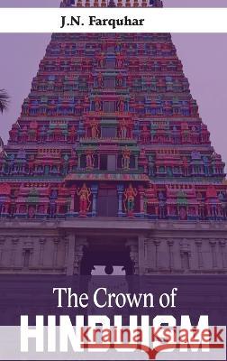 The Crown of Hinduism J. N. Farquhar 9789390063307 Mjp Publisher