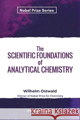The Scientific Foundations of Analytical Chemistry Wilhelm Ostwald 9789390063642 MJP Publishers