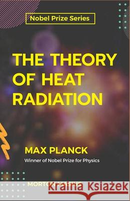 The Theory of Heat Radiation Max Planck 9789390063666 Maxwell Press