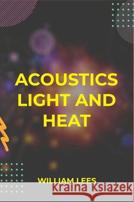 Acoustics Light and Heat William Lees 9789390063703