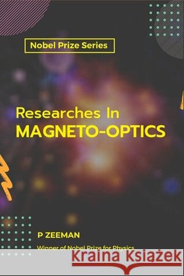 Researches in Magneto-Optics Pieter Zeeman 9789390063741