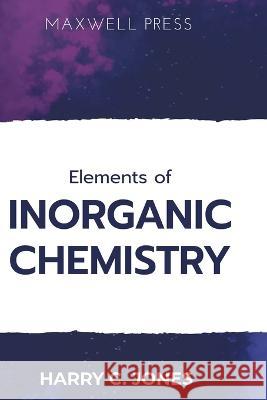 Elements of INORGANIC CHEMISTRY Harry C Jones   9789390063888