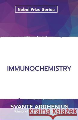 Immunochemistry Svante Arrhenius   9789390063901 Mjp Publishers