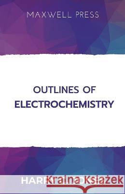 Outlines of Electrochemistry Harry C Jones   9789390063925 Mjp Publishers