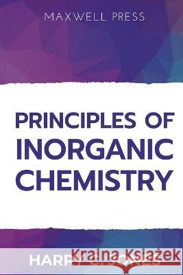 Principles of Inorganic Chemistry Harry C Jones   9789390063949 Mjp Publishers