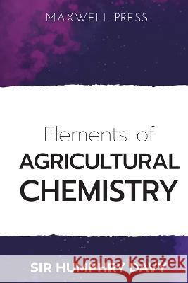 Elements of Agricultural Chemistry Sir Humphry Davy   9789390063987