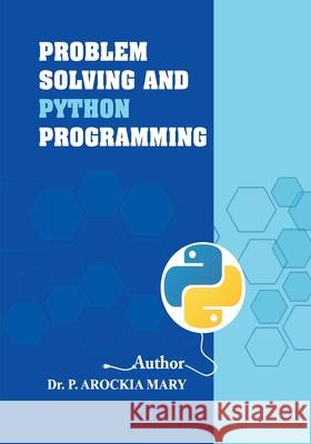 Problem Solving and Python Programming Arockia Mary P 9789390082605