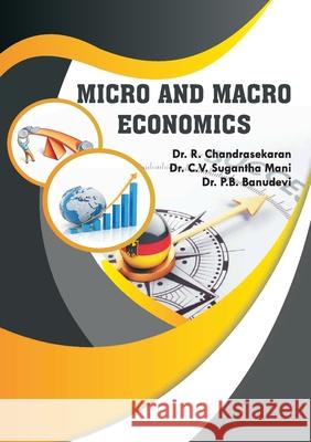 Micro and Macro Economics Chandrasekaran R, Sugantha Mani C V, Banudevi P B 9789390082698 Shanlax Publications