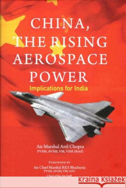 China, The Rising Aerospace Power: Implications for India Ail Chopra   9789390095148 Jaypee Brothers Medical Publishers