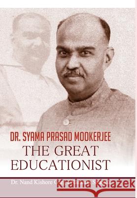 Dr. Syama Prasad Mookerjee The Great Educationist Nand Garg Kishore 9789390101825