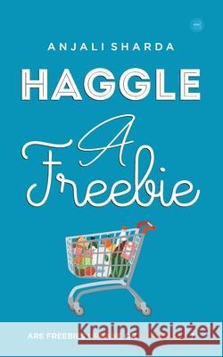 Haggle A Freebie Anjali Sharda 9789390119325