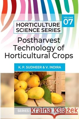 Postharvest Technology Of Horticultural Crops K. P. Sudheer V. Indira 9789390175253 New India Publishing Agency- Nipa