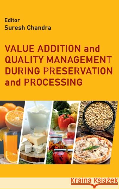Value Addition and Quality Management During Preservation and Processing Suresh Chandra 9789390175536 New India Publishing Agency- Nipa