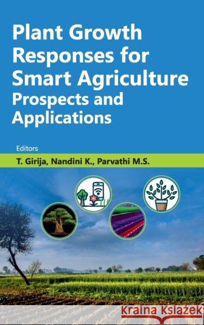 Plant Growth Responses For Smart Agriculture: Prospects And Applications T. Girija 9789390175963 New India Publishing Agency- Nipa