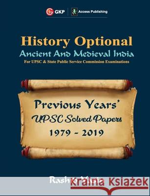 UPSC Previous Years' Solved Papers (1979-2019) - History Optional `Ancient & Medieval India' Rashid Yasin 9789390187171