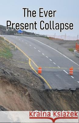 The Ever Present Collapse Scott Laudati 9789390202171