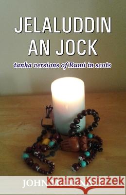 Jelaluddin an Jock: tanka versions of Rumi in scots John McDonald 9789390202294 Cyberwit.Net
