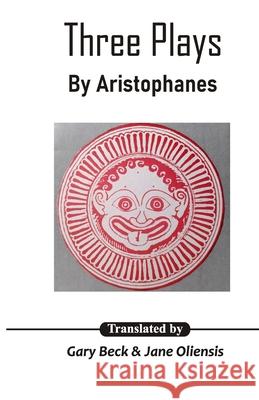 Three Plays Gary Beck Jane Oliensis Aristophanes 9789390202935 Cyberwit.Net