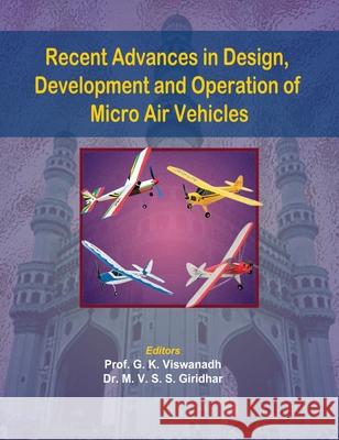 Recent Advances in Design, Development and Operation of Micro Air Vehicles G. K. Viswanadh M. V. S. S. Giridhar 9789390211104 BS Publications