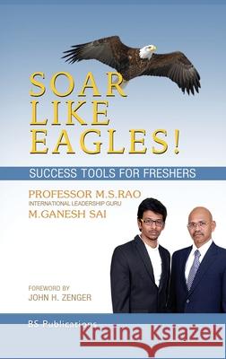 Soar Like Eagles Success Tools for Freshers M S Rao, M Ganesh Sai 9789390211111 BS Publications