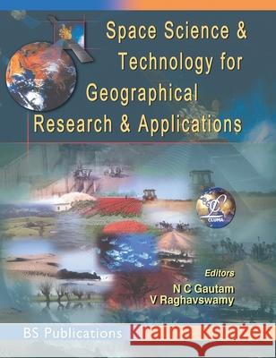 Space Science and Technology for Geographical Research and Applications N. C. Gautam V. Raghavswamy 9789390211128 BS Publications