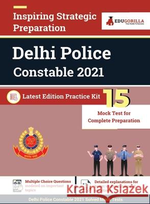 Delhi Police Constable 2021 Exam - 15 Full-length Mock Tests (Solved) - Latest Edition Staff Selection Commission (SSC) Book as per Syllabus Rohit Manglik 9789390239283 Edugorilla Community Pvt.Ltd