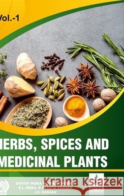 Herbs, Spices and Medicinal Plants Vol. 1 Sanyat Misra Sanjay Misra R. L. Misra 9789390259885