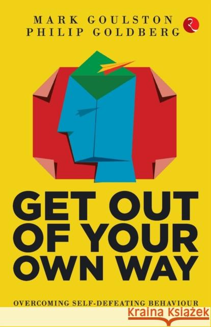 Get Out Our Own Way (Pb) Mark Goulston 9789390260164