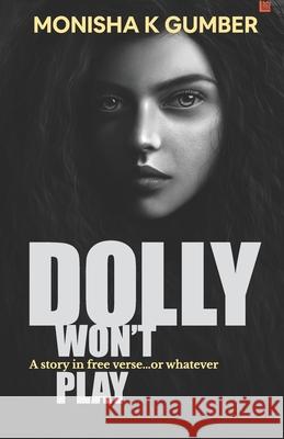 Dolly won't Play: Part 3 of Teen Trilogy Monisha K. Gumber 9789390266043 Inkstate Books