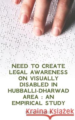 Need to create legal awareness on visually disabled in Hubballi-Dharwad Area: An Anu Prasannan 9789390266500 Becomeshakeaspeare.com